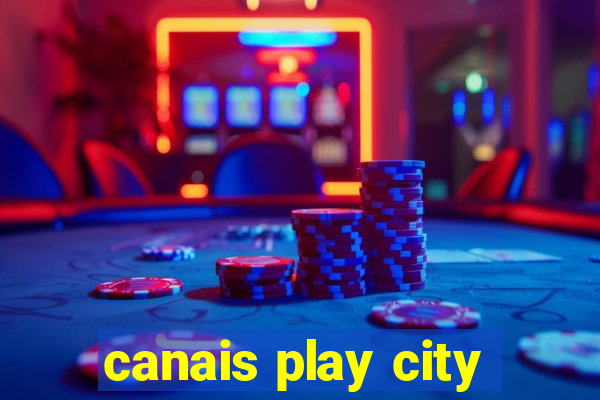 canais play city